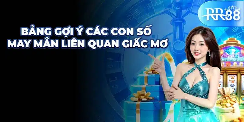 Bảng gợi ý các con số may mắn liên quan giấc mơ