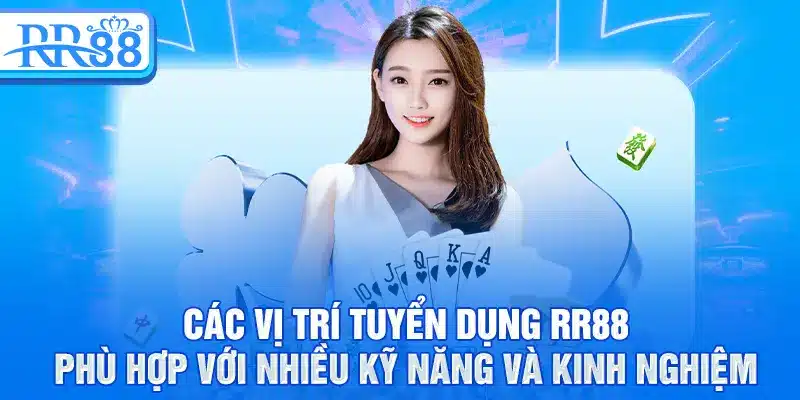 Tuyển Dụng RR88 – Cơ Hội Việc Làm Lương Cao Tại Nhà Cái 2 Các vị trí tuyển dụng RR88 phù hợp với nhiều kỹ năng và kinh nghiệm