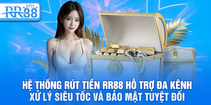 Rút Tiền RR88 – Quy Trình Nhanh, An Toàn, Giao Dịch Siêu Tốc 2 Hệ thống rút tiền RR88 hỗ trợ đa kênh, xử lý siêu tốc và bảo mật tuyệt đối