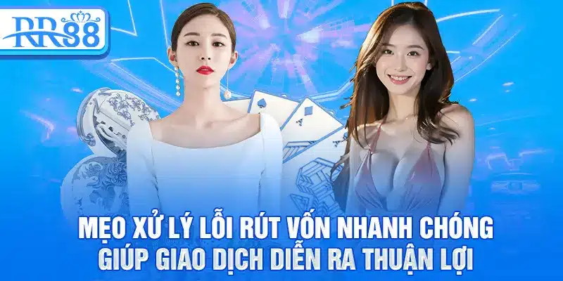 Rút Tiền RR88 – Quy Trình Nhanh, An Toàn, Giao Dịch Siêu Tốc 3 Mẹo xử lý lỗi rút vốn nhanh chóng, giúp giao dịch diễn ra thuận lợi