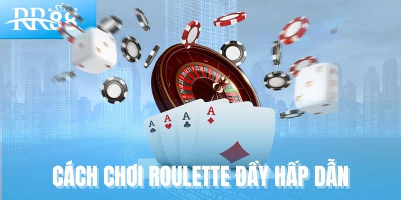 Roulette RR88 - Vòng Quay Thử Thách Trực Giác Và Chiến Thuật 1 Cách chơi Roulette đầy hấp dẫn