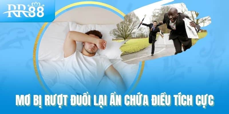 Giải Mã 10 Giấc Mơ Gợi Mở Lộc Trời Trong Lô Đề RR88 2 Mơ bị rượt đuổi lại ẩn chứa điều tích cực