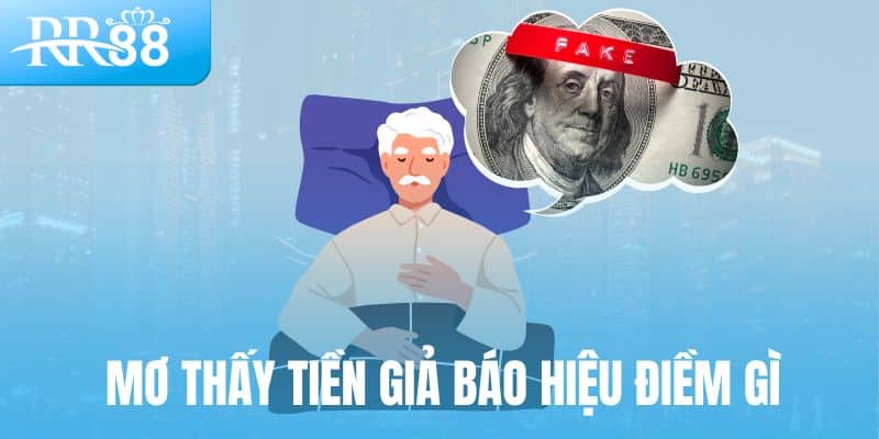 Mơ Thấy Tiền Đánh Con Gì? Giải Mã Cùng RR88 3 Mơ thấy tiền giả báo hiệu điềm gì?