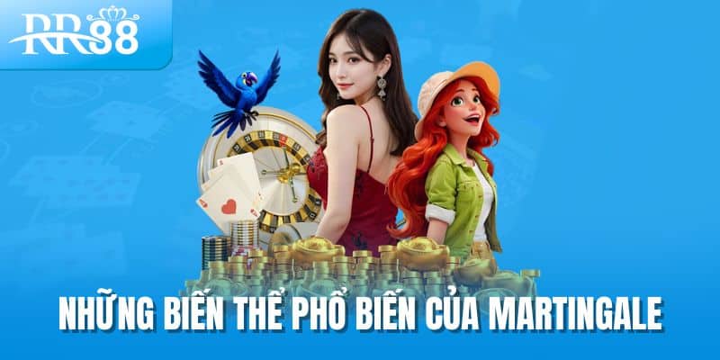 Hệ Thống Martingale - Bí Quyết Quản Lý Vốn Hiệu Quả Tại RR88 3 Những biến thể phổ biến của martingale