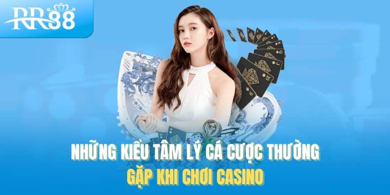 Giữ Vững Tâm Lý Cá Cược Cùng RR88 – Chơi Tỉnh Táo Mới Là Cao Thủ 2 Những kiểu tâm lý cá cược thường gặp