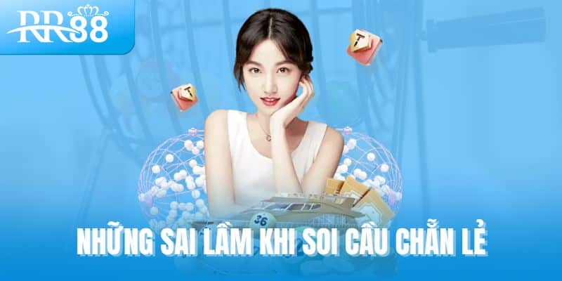 Soi Cầu Theo Ngày Chẵn Lẻ Tại RR88 - Gợi Mở Từ Sự Ngẫu Nhiên 3 Những sai lầm khi soi cầu chẵn lẻ