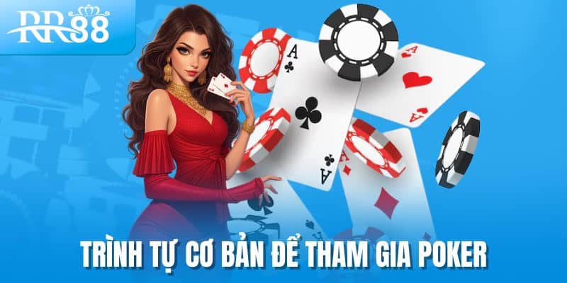 Trình tự cơ bản để tham gia poker