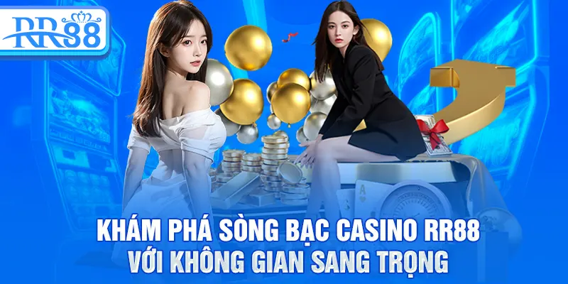 Khám phá sòng bạc Casino RR88 với không gian sang trọng
