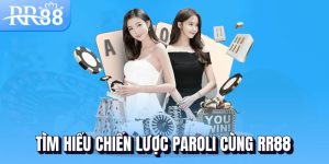 Tìm hiểu chiến lược Paroli cùng RR88
